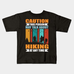 Caution This Person May Talk About Hiking At Any Time Kids T-Shirt